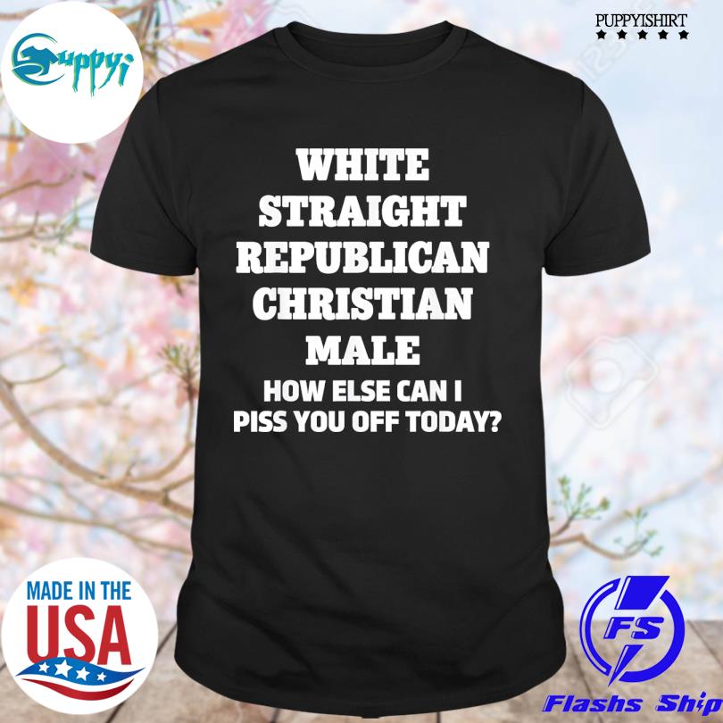 Best straight white male political correctness republican shirt