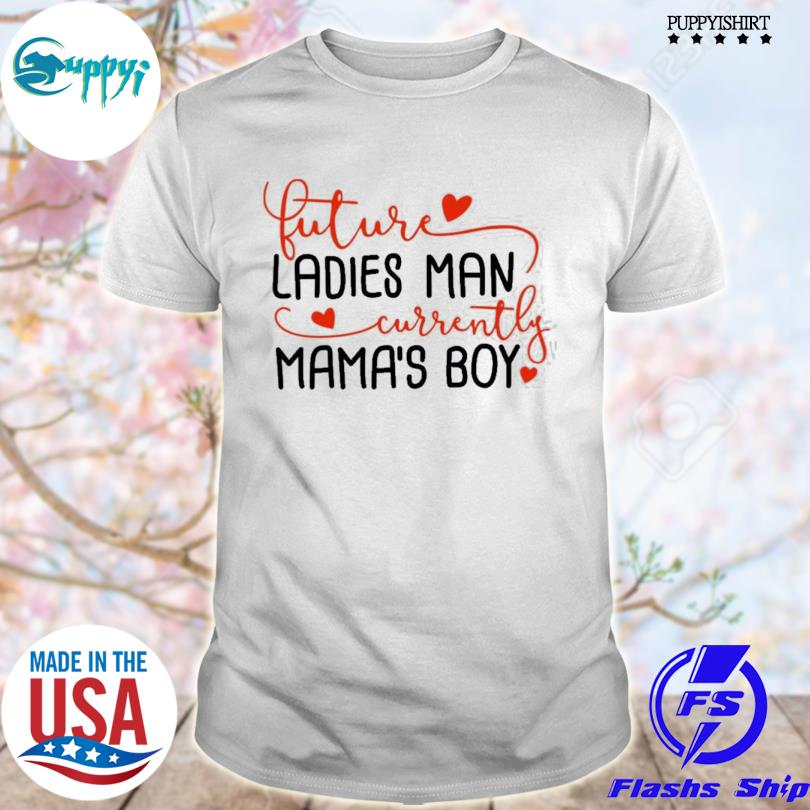 Funny biggest joel james lindsey vaushv future ladies man currently mama's boy shirt