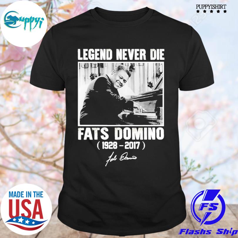 Fats Domino Legend Never Die 1928 2017 signatures Shirt