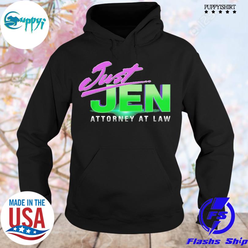 Just jen attorney at law new hoodie