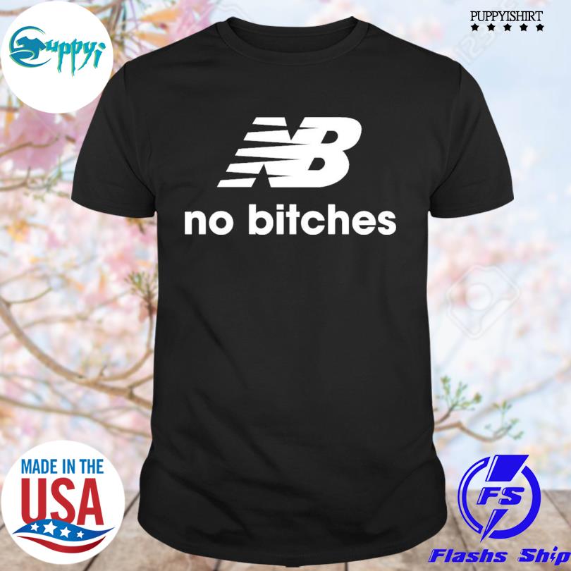 NB No bitches 2022 Tee shirt