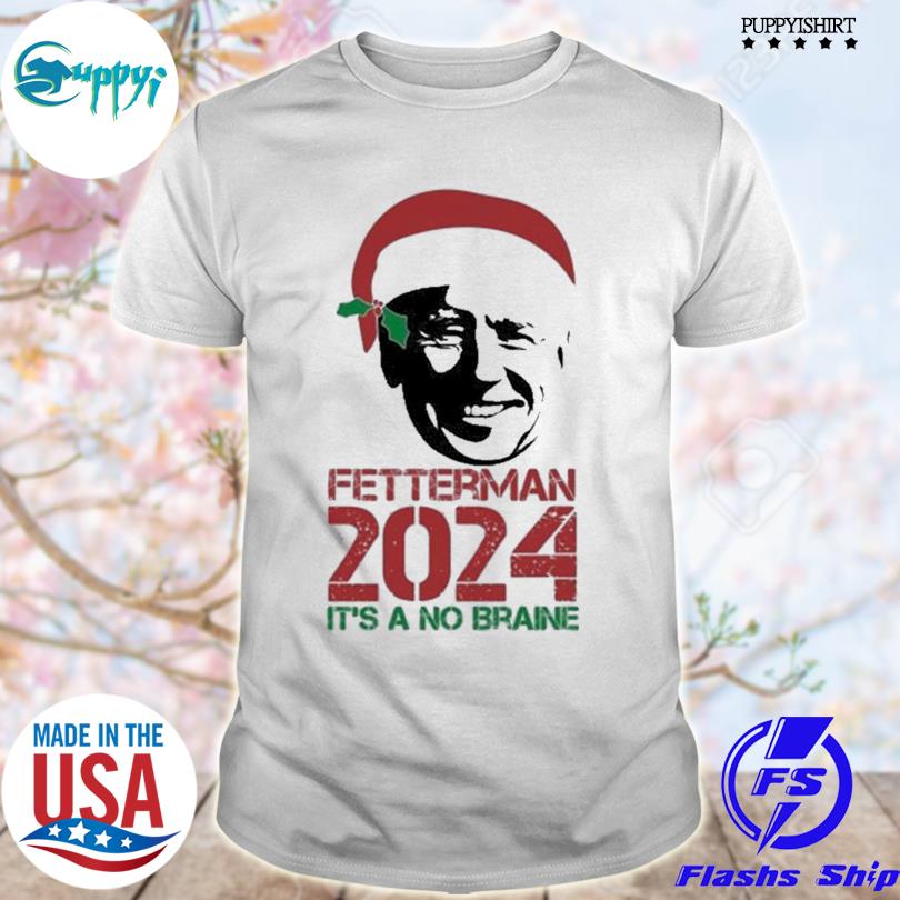 Funny santa Hat Biden Fetterman 2024 Its A No Brainer Christmas Shirt