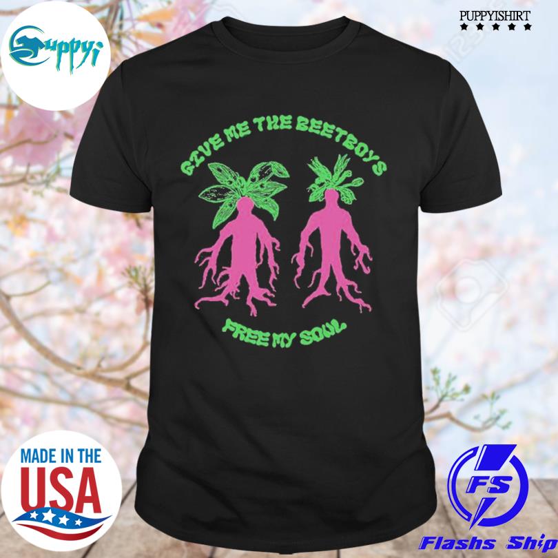 Premium give Me The Beetboys And Free My Soul T-Shirt